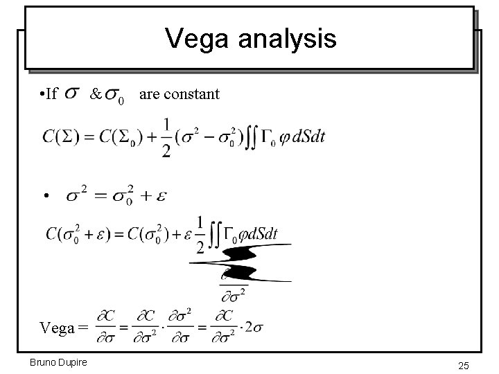 Vega analysis • If & are constant • Vega = Bruno Dupire 25 