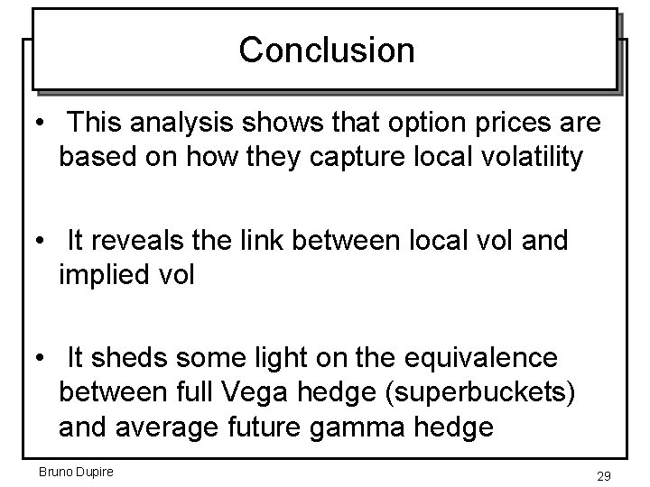 Conclusion • This analysis shows that option prices are based on how they capture