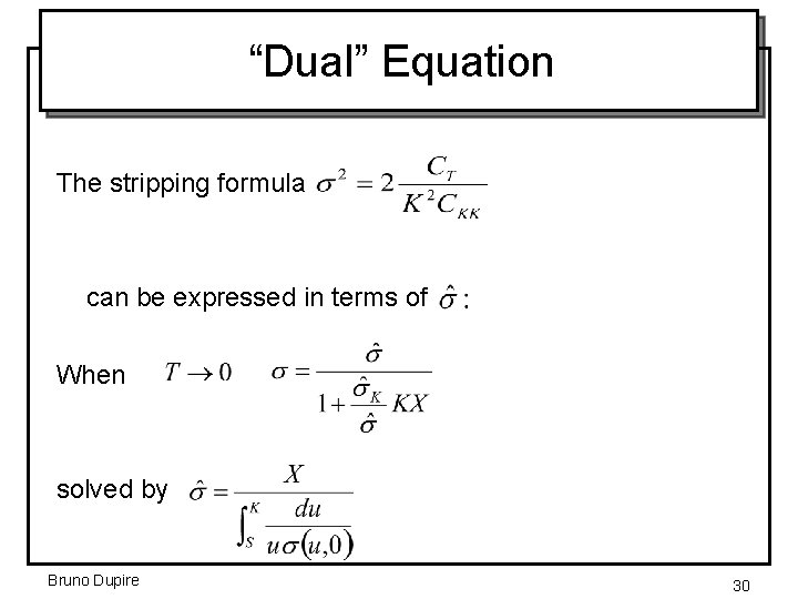 “Dual” Equation The stripping formula can be expressed in terms of When solved by