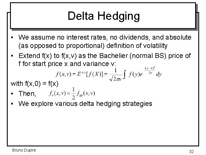 Delta Hedging • We assume no interest rates, no dividends, and absolute (as opposed