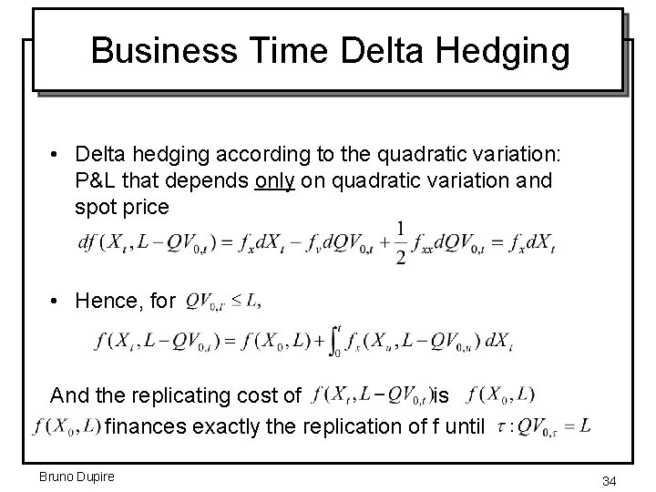 Business Time Delta Hedging • Delta hedging according to the quadratic variation: P&L that