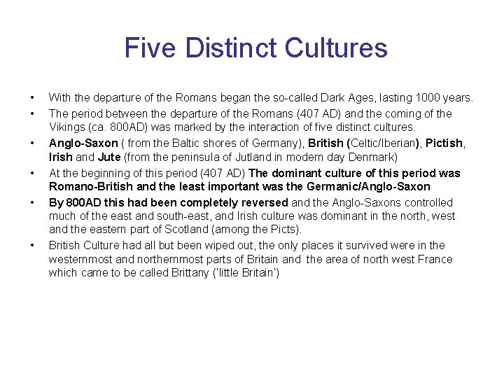 Five Distinct Cultures • • • With the departure of the Romans began the
