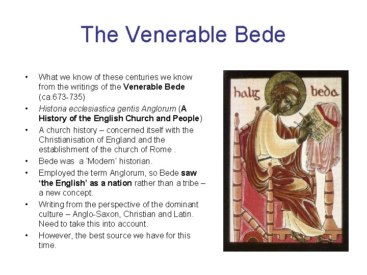 The Venerable Bede • • What we know of these centuries we know from