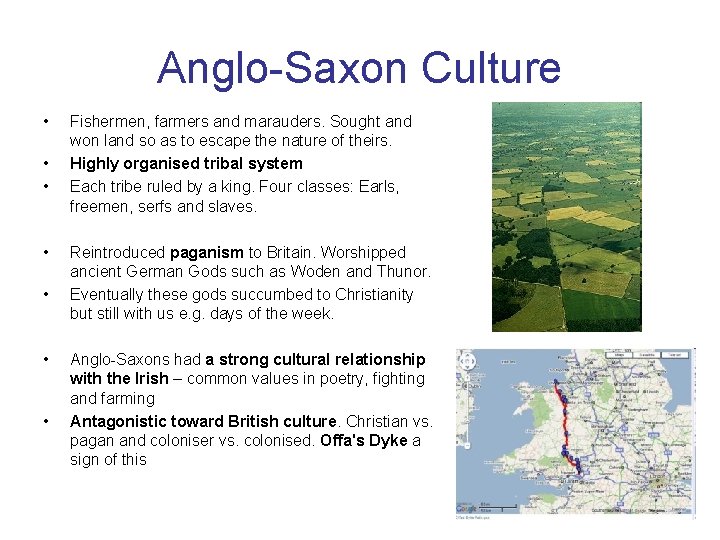 Anglo-Saxon Culture • • Fishermen, farmers and marauders. Sought and won land so as