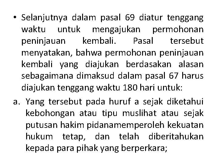  • Selanjutnya dalam pasal 69 diatur tenggang waktu untuk mengajukan permohonan peninjauan kembali.