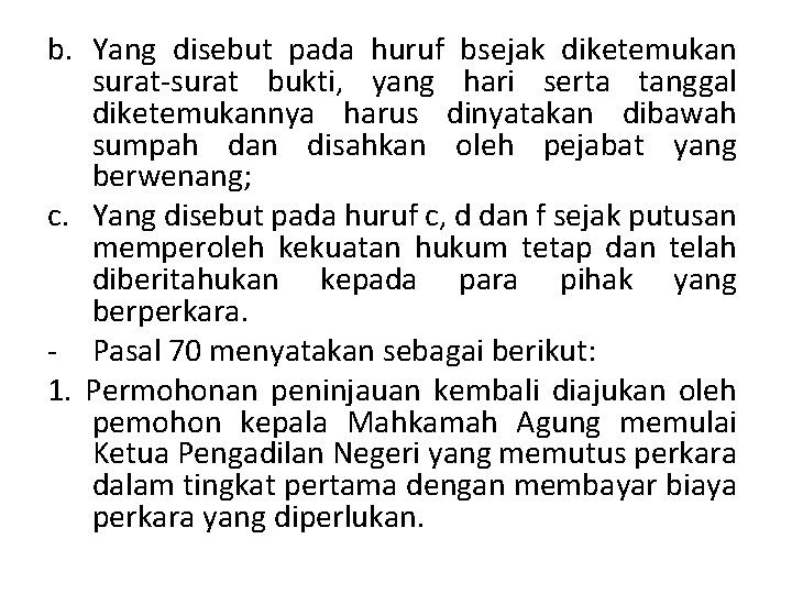 b. Yang disebut pada huruf bsejak diketemukan surat-surat bukti, yang hari serta tanggal diketemukannya