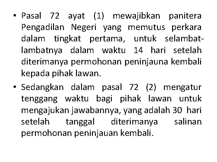  • Pasal 72 ayat (1) mewajibkan panitera Pengadilan Negeri yang memutus perkara dalam