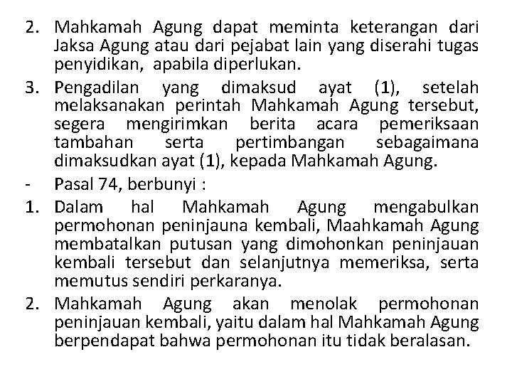 2. Mahkamah Agung dapat meminta keterangan dari Jaksa Agung atau dari pejabat lain yang