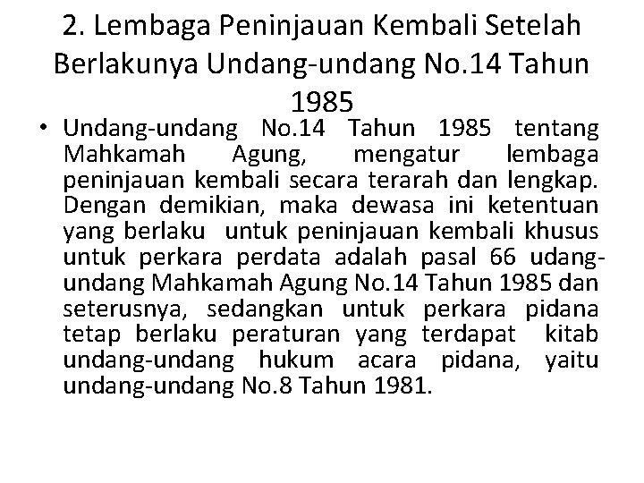 2. Lembaga Peninjauan Kembali Setelah Berlakunya Undang-undang No. 14 Tahun 1985 • Undang-undang No.
