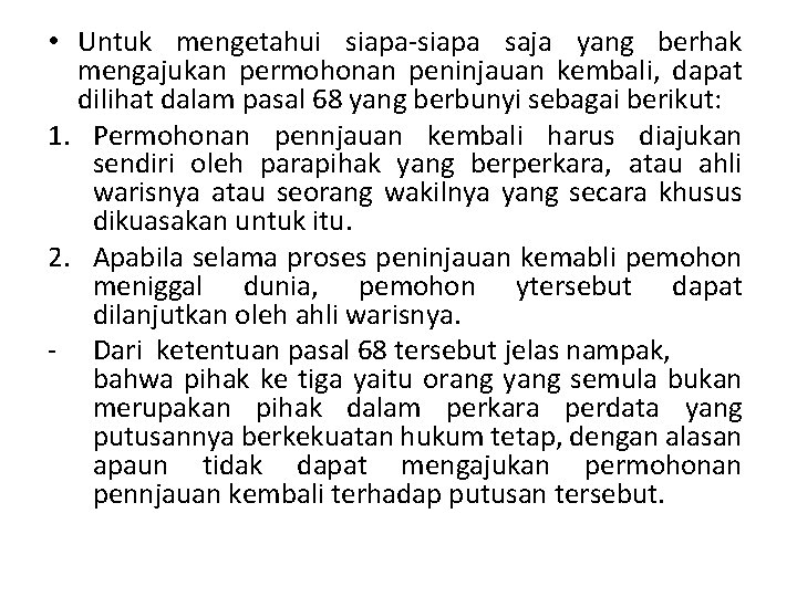  • Untuk mengetahui siapa-siapa saja yang berhak mengajukan permohonan peninjauan kembali, dapat dilihat