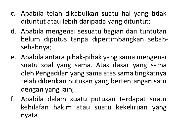 c. Apabila telah dikabulkan suatu hal yang tidak dituntut atau lebih daripada yang dituntut;