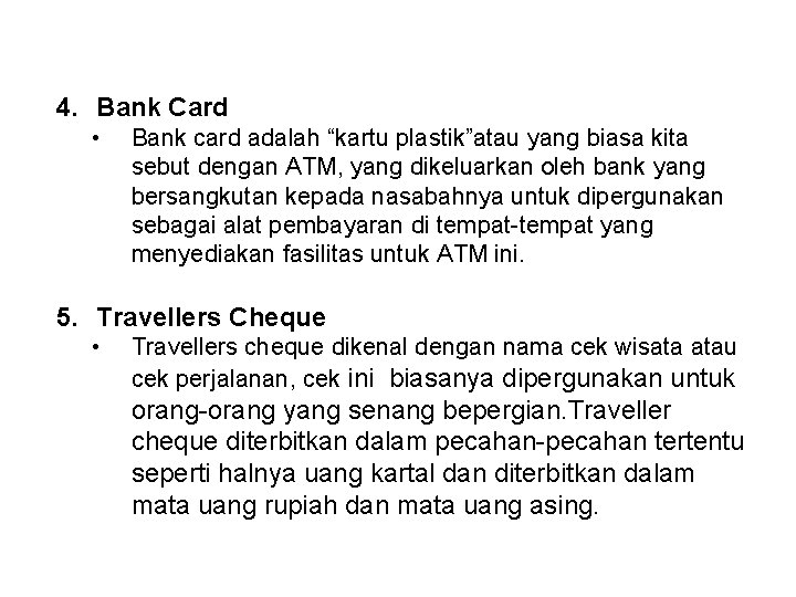 4. Bank Card • Bank card adalah “kartu plastik”atau yang biasa kita sebut dengan