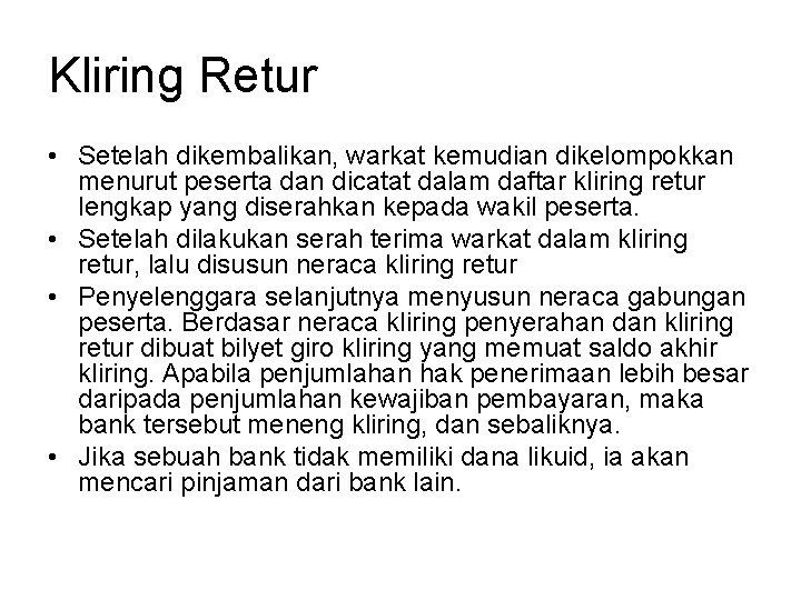 Kliring Retur • Setelah dikembalikan, warkat kemudian dikelompokkan menurut peserta dan dicatat dalam daftar