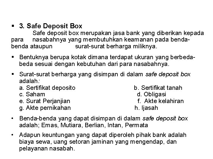 § 3. Safe Deposit Box Safe deposit box merupakan jasa bank yang diberikan kepada