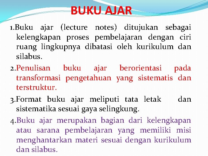 BUKU AJAR 1. Buku ajar (lecture notes) ditujukan sebagai kelengkapan proses pembelajaran dengan ciri