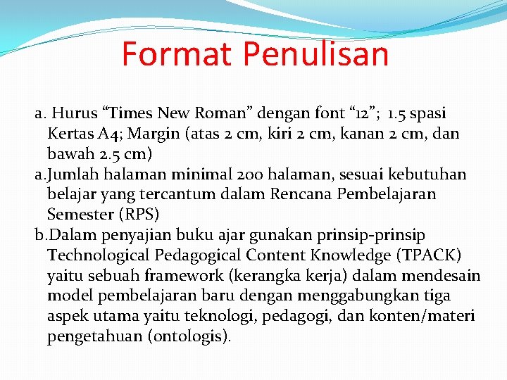 Format Penulisan a. Hurus “Times New Roman” dengan font “ 12”; 1. 5 spasi