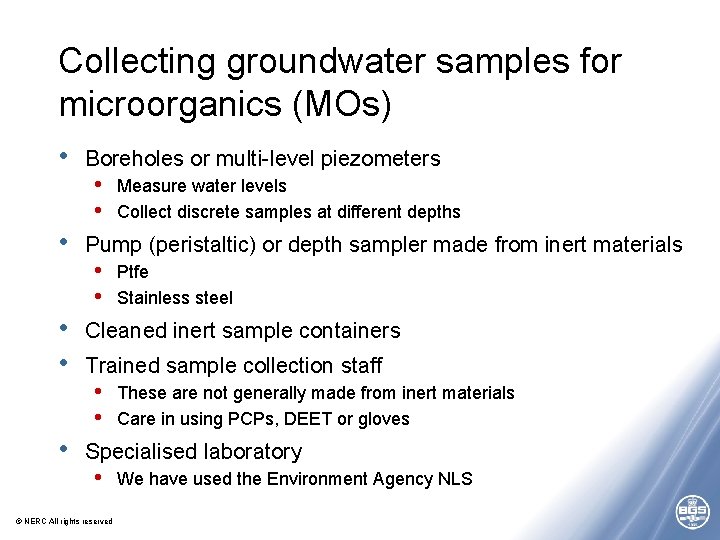 Collecting groundwater samples for microorganics (MOs) • • • Boreholes or multi-level piezometers • Collecting groundwater samples for microorganics (MOs) • • • Boreholes or multi-level piezometers •