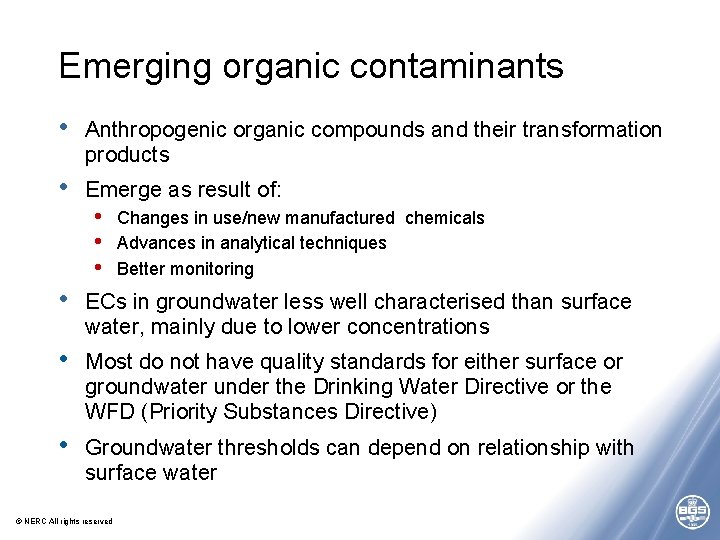Emerging organic contaminants • Anthropogenic organic compounds and their transformation products • Emerge as Emerging organic contaminants • Anthropogenic organic compounds and their transformation products • Emerge as