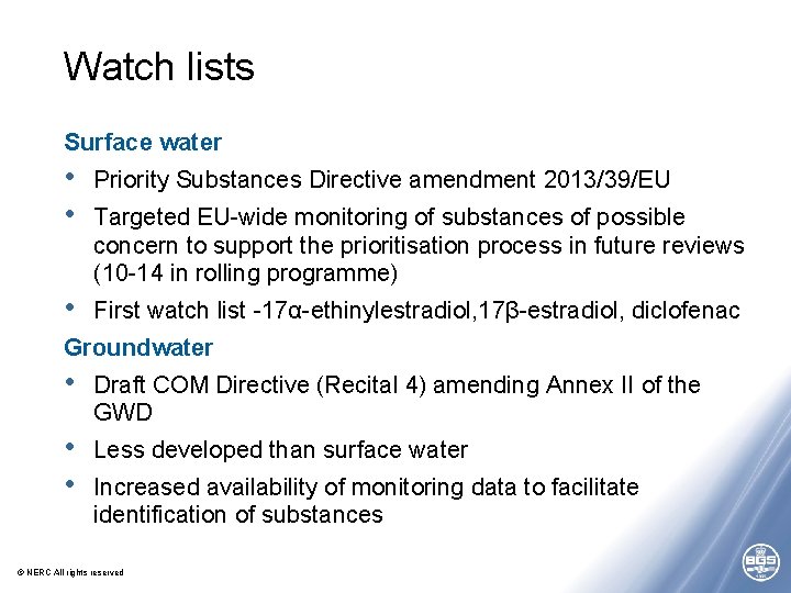 Watch lists Surface water • • Priority Substances Directive amendment 2013/39/EU • First watch Watch lists Surface water • • Priority Substances Directive amendment 2013/39/EU • First watch