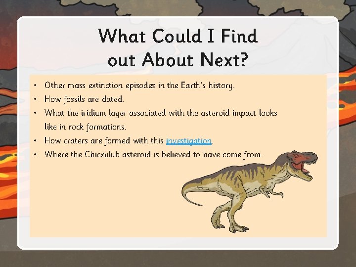 What Could I Find out About Next? • Other mass extinction episodes in the