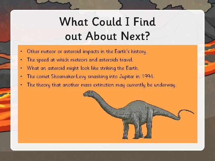 What Could I Find out About Next? • Other meteor or asteroid impacts in