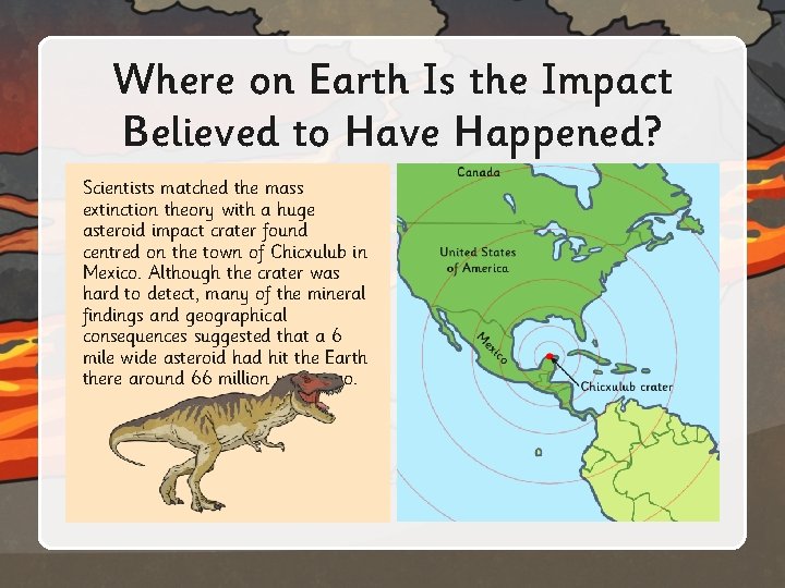 Where on Earth Is the Impact Believed to Have Happened? Scientists matched the mass