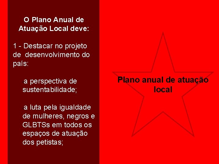 O Plano Anual de Atuação Local deve: 1 - Destacar no projeto de desenvolvimento