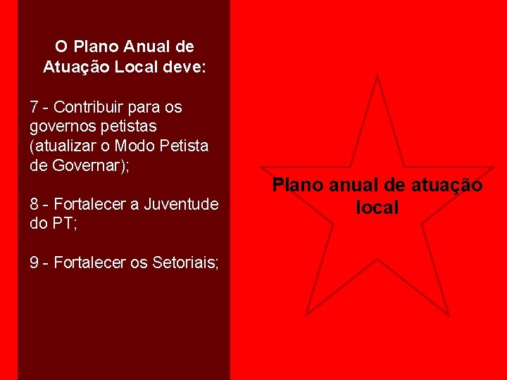 O Plano Anual de Atuação Local deve: 7 - Contribuir para os governos petistas