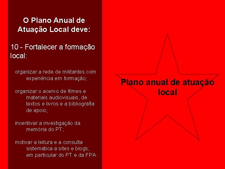 O Plano Anual de Atuação Local deve: 10 - Fortalecer a formação local: organizar