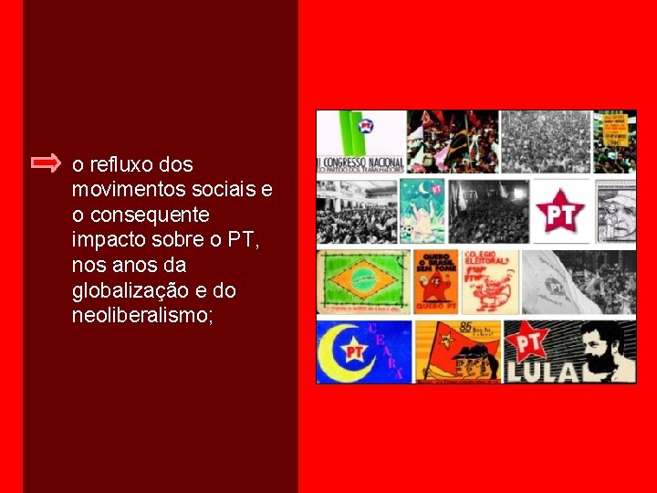 o refluxo dos movimentos sociais e o consequente impacto sobre o PT, nos anos