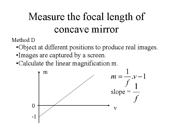 Measure the focal length of concave mirror Method D • Object at different positions