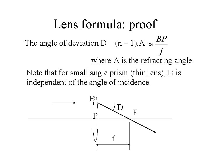 Lens formula: proof The angle of deviation D = (n – 1). A where