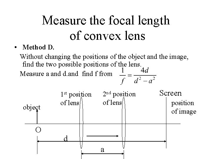 Measure the focal length of convex lens • Method D. Without changing the positions