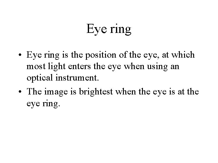 Eye ring • Eye ring is the position of the eye, at which most