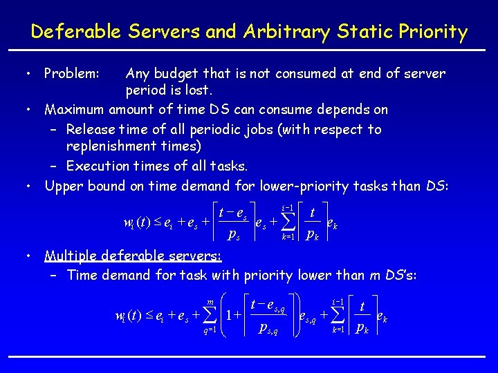 Deferable Servers and Arbitrary Static Priority • Problem: Any budget that is not consumed