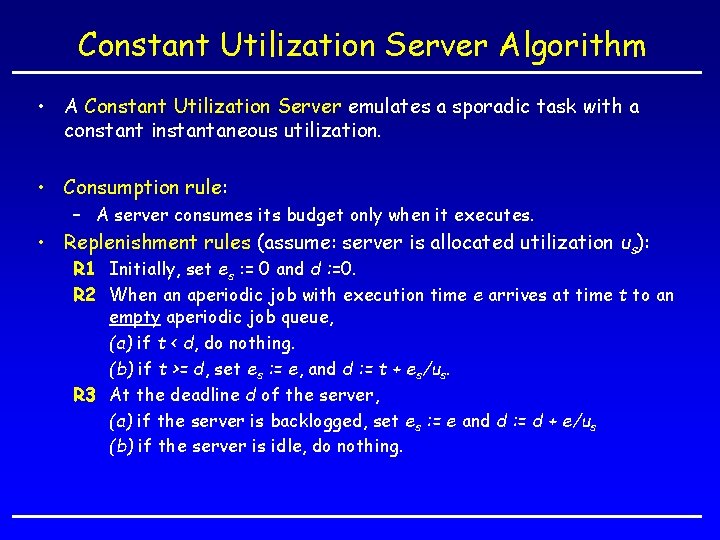 Constant Utilization Server Algorithm • A Constant Utilization Server emulates a sporadic task with