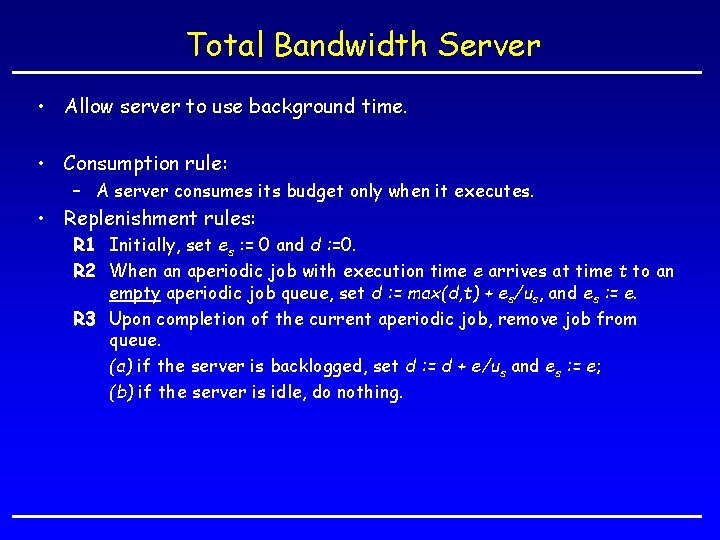 Total Bandwidth Server • Allow server to use background time. • Consumption rule: –
