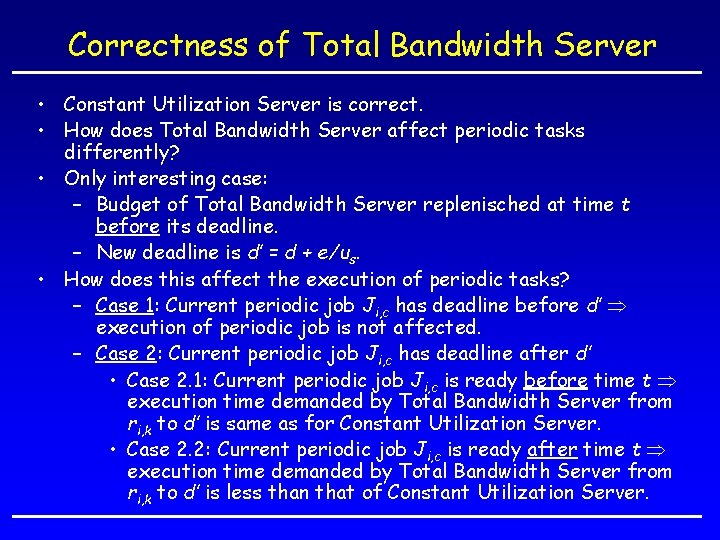 Correctness of Total Bandwidth Server • Constant Utilization Server is correct. • How does