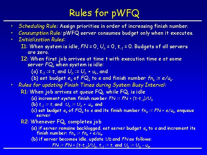 Rules for p. WFQ • • Scheduling Rule: Assign priorities in order of increasing