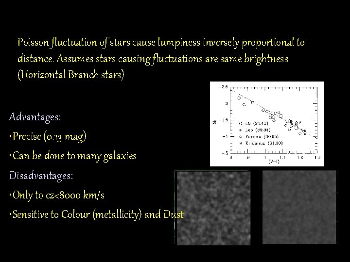 Surface Brightness Fluctuations Poisson fluctuation of stars cause lumpiness inversely proportional to distance. Assumes