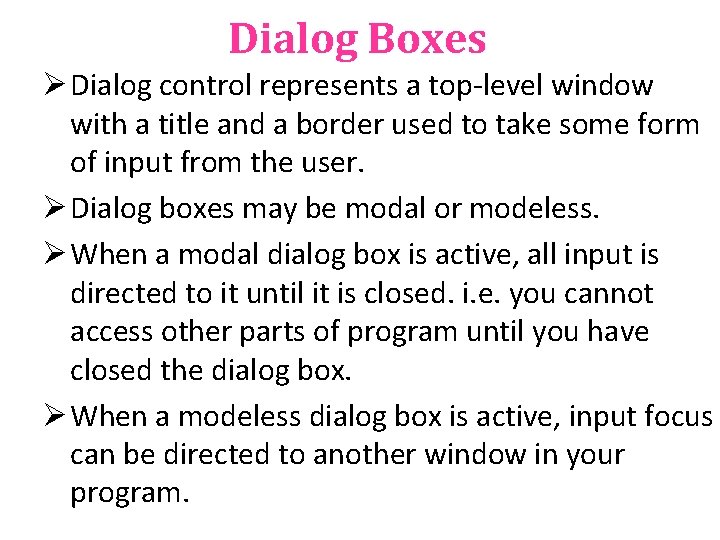 Dialog Boxes Ø Dialog control represents a top-level window with a title and a