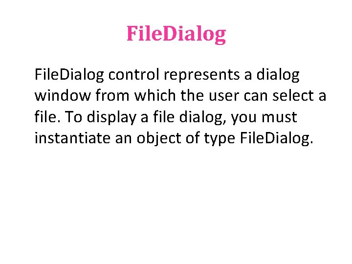File. Dialog control represents a dialog window from which the user can select a