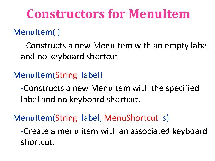 Constructors for Menu. Item( ) -Constructs a new Menu. Item with an empty label