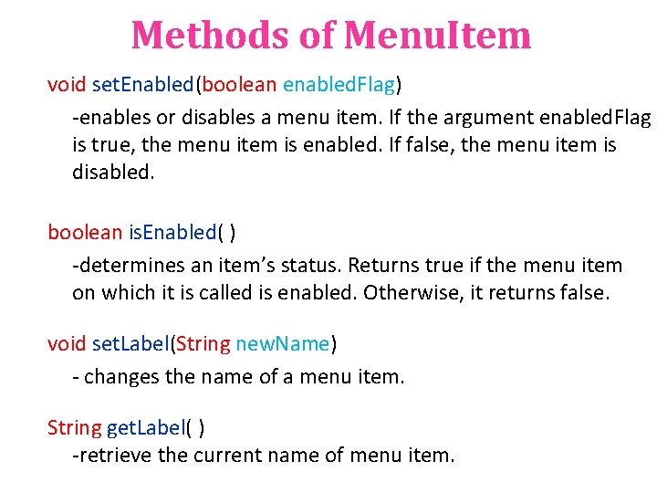 Methods of Menu. Item void set. Enabled(boolean enabled. Flag) -enables or disables a menu