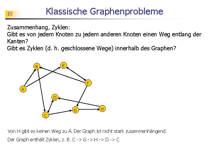 Klassische Graphenprobleme 10 Zusammenhang, Zyklen: Gibt es von jedem Knoten zu jedem anderen Knoten