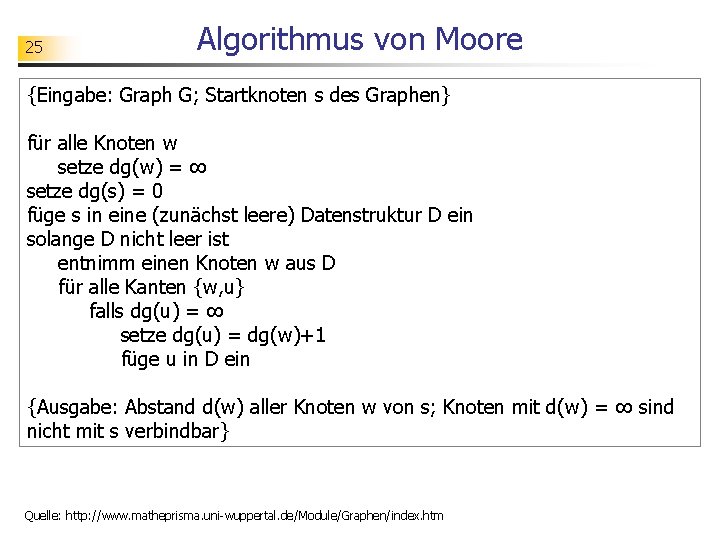 25 Algorithmus von Moore {Eingabe: Graph G; Startknoten s des Graphen} für alle Knoten