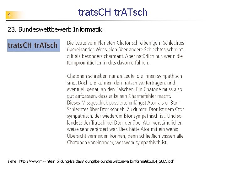 4 trats. CH tr. ATsch 23. Bundeswettbewerb Informatik: siehe: http: //www. mk-intern. bildung-lsa. de/Bildung/be-bundeswettbewerbinformatik