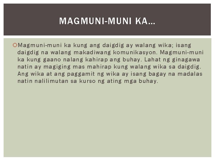 MAGMUNI-MUNI KA… Magmuni-muni ka kung ang daigdig ay walang wika; isang daigdig na walang