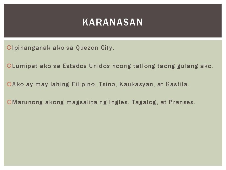 KARANASAN Ipinanganak ako sa Quezon City. Lumipat ako sa Estados Unidos noong tatlong taong