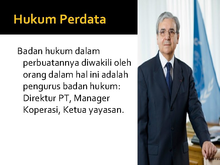 Hukum Perdata Badan hukum dalam perbuatannya diwakili oleh orang dalam hal ini adalah pengurus